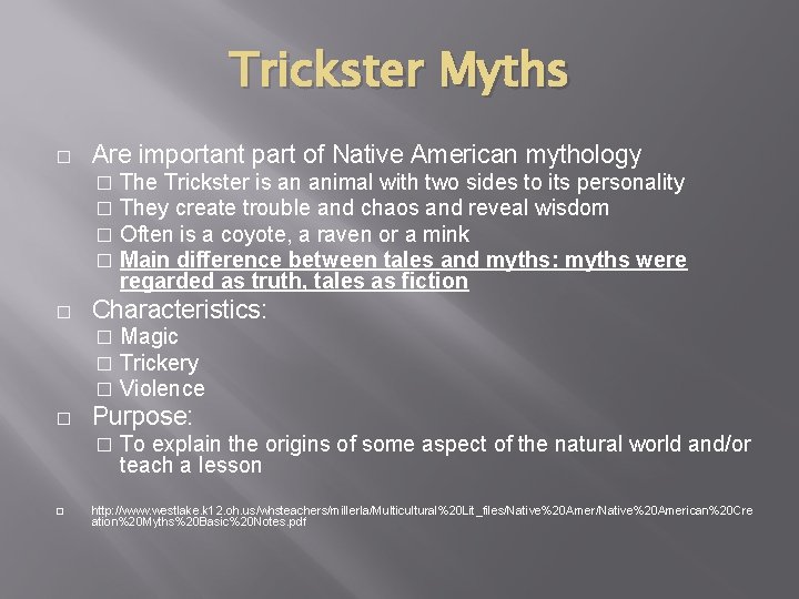 Trickster Myths � Are important part of Native American mythology � � � Characteristics: