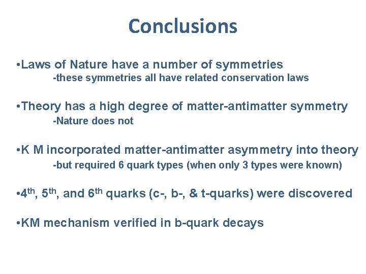 Conclusions • Laws of Nature have a number of symmetries -these symmetries all have