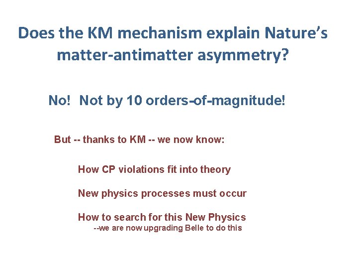 Does the KM mechanism explain Nature’s matter-antimatter asymmetry? No! Not by 10 orders-of-magnitude! But