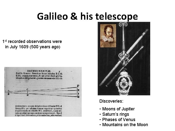 Galileo & his telescope 1 st recorded observations were in July 1609 (500 years