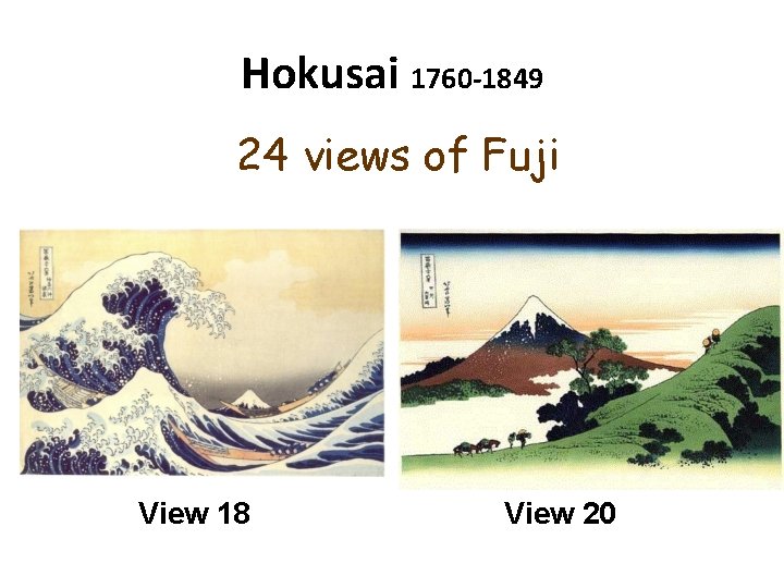 Hokusai 1760 -1849 24 views of Fuji View 18 View 20 