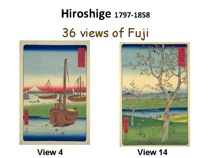 Hiroshige 1797 -1858 36 views of Fuji View 4 View 14 