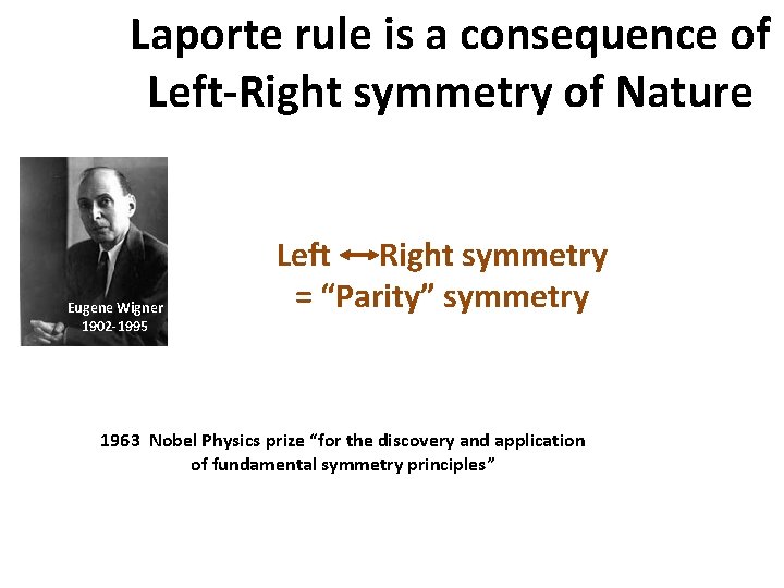 Laporte rule is a consequence of Left-Right symmetry of Nature Eugene Wigner 1902 -1995