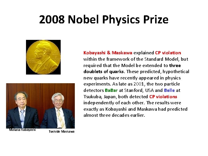 2008 Nobel Physics Prize Kobayashi & Maskawa explained CP violation within the framework of