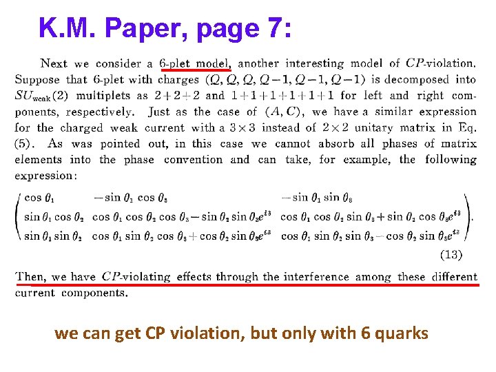 K. M. Paper, page 7: we can get CP violation, but only with 6