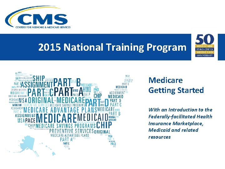 2015 National Training Program Medicare Getting Started With an Introduction to the Federally-facilitated Health