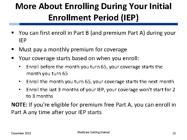 More About Enrolling During Your Initial Enrollment Period (IEP) § You can first enroll