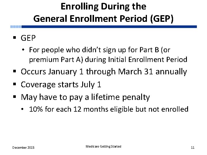 Enrolling During the General Enrollment Period (GEP) § GEP • For people who didn’t