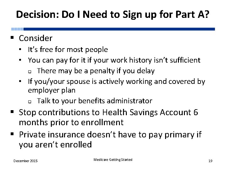 Decision: Do I Need to Sign up for Part A? § Consider • It’s