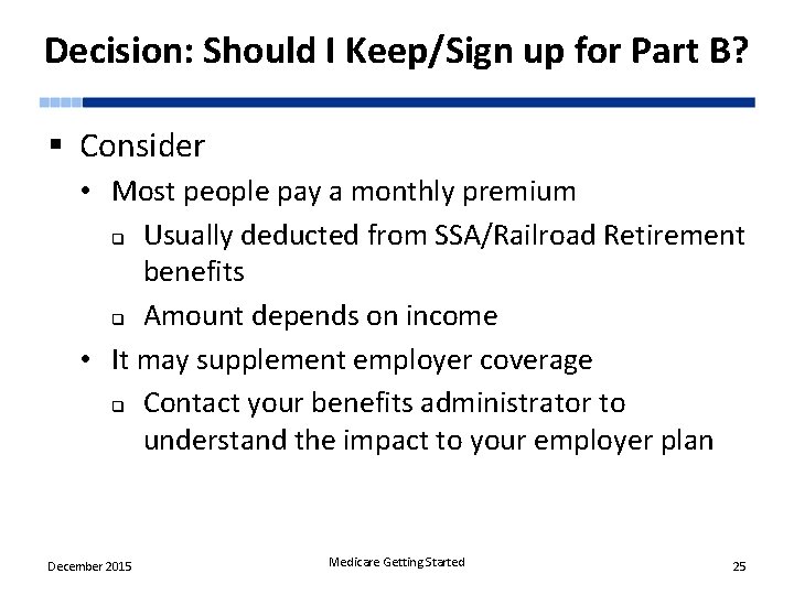 Decision: Should I Keep/Sign up for Part B? § Consider • Most people pay