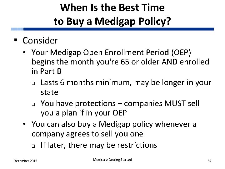 When Is the Best Time to Buy a Medigap Policy? § Consider • Your