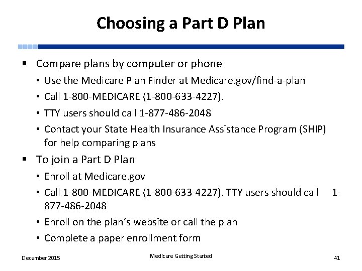 Choosing a Part D Plan § Compare plans by computer or phone • •