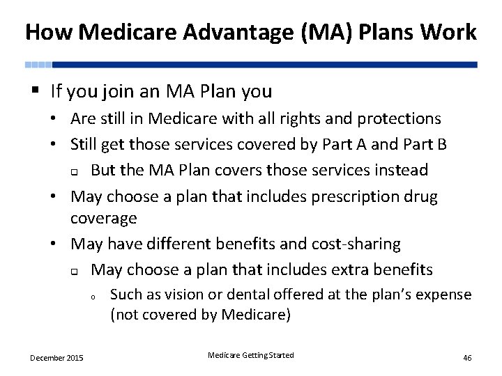 How Medicare Advantage (MA) Plans Work § If you join an MA Plan you