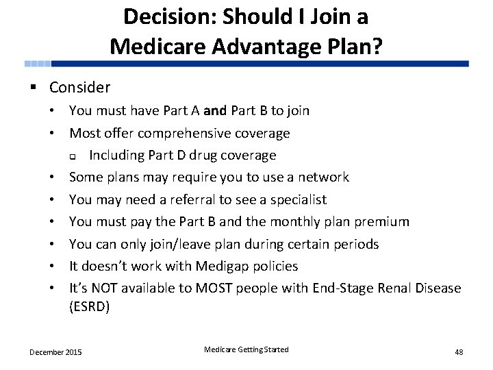 Decision: Should I Join a Medicare Advantage Plan? § Consider • You must have