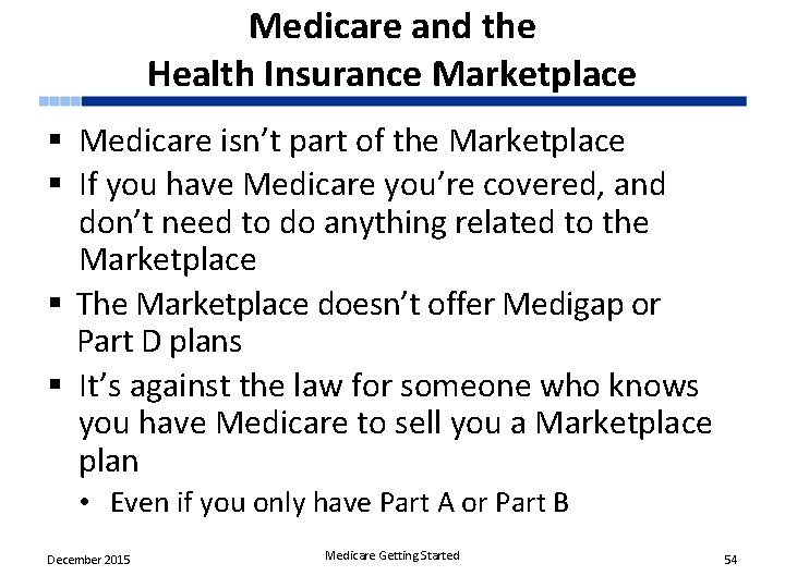 Medicare and the Health Insurance Marketplace § Medicare isn’t part of the Marketplace §