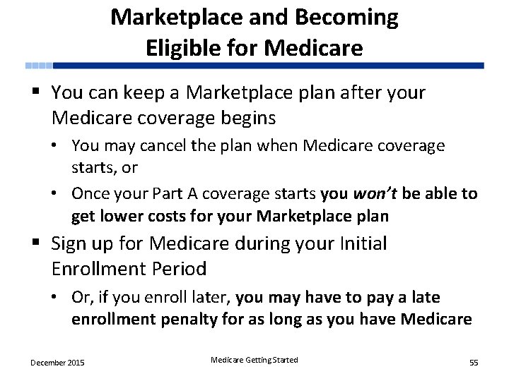 Marketplace and Becoming Eligible for Medicare § You can keep a Marketplace plan after
