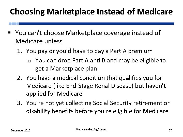 Choosing Marketplace Instead of Medicare § You can’t choose Marketplace coverage instead of Medicare