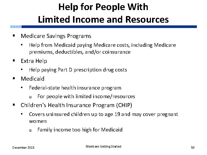 Help for People With Limited Income and Resources § Medicare Savings Programs • Help