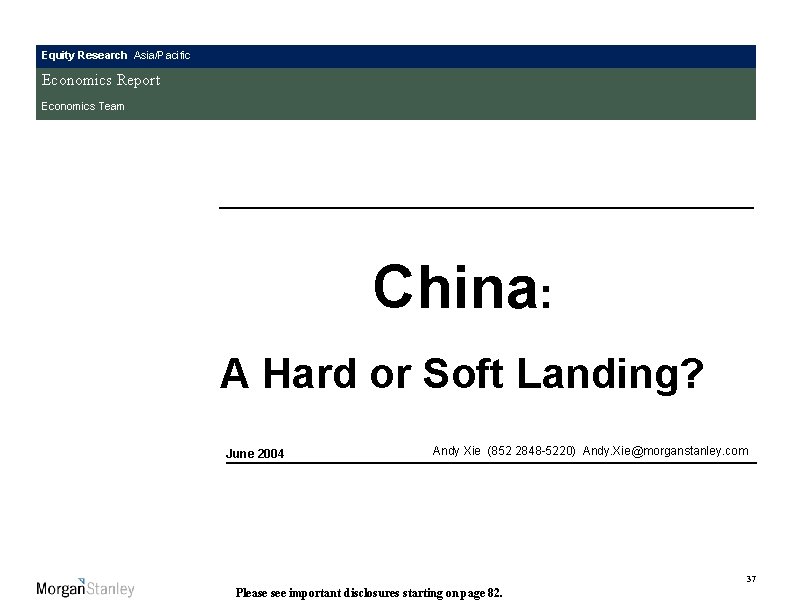 Equity Research Asia/Pacific Economics Report Economics Team China: A Hard or Soft Landing? June