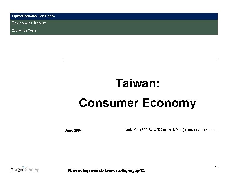 Equity Research Asia/Pacific Economics Report Economics Team Taiwan: Consumer Economy June 2004 Andy Xie