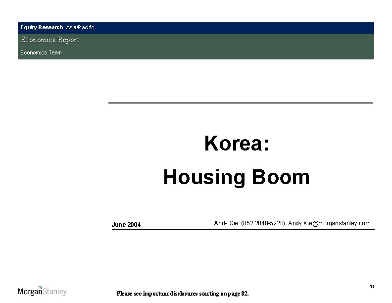 Equity Research Asia/Pacific Economics Report Economics Team Korea: Housing Boom June 2004 Andy Xie