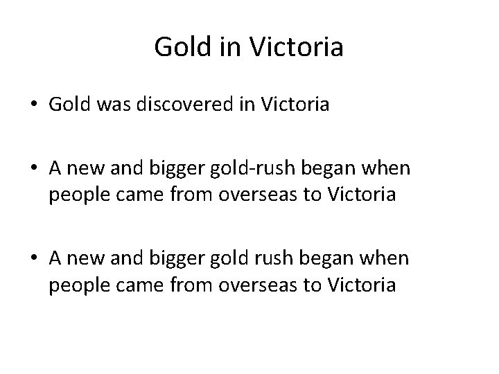 Gold in Victoria • Gold was discovered in Victoria • A new and bigger