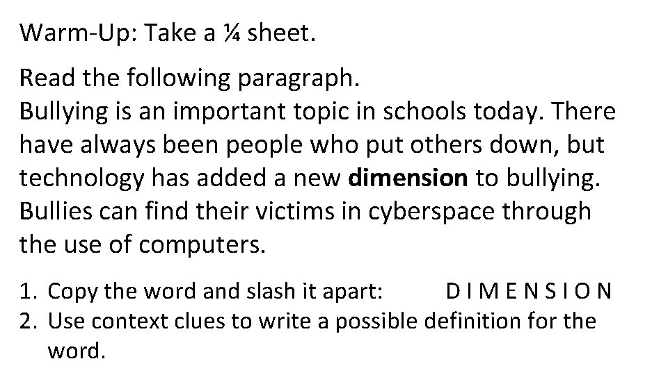 Warm-Up: Take a ¼ sheet. Read the following paragraph. Bullying is an important topic