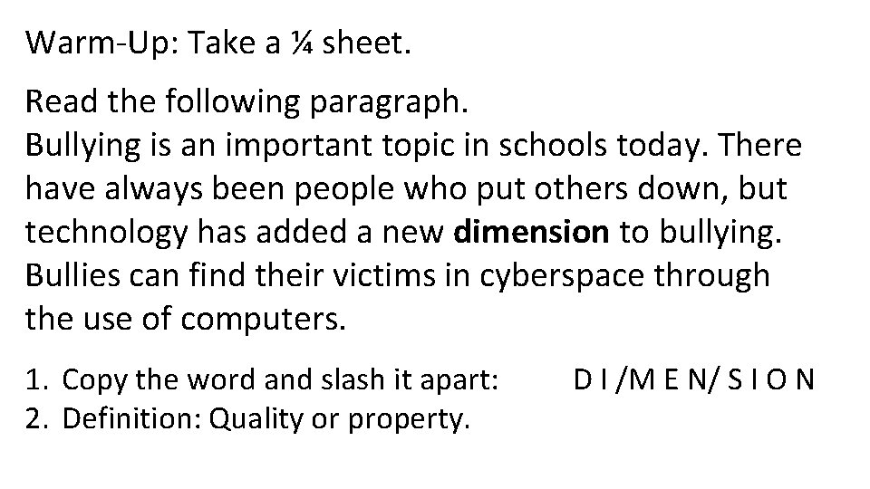 Warm-Up: Take a ¼ sheet. Read the following paragraph. Bullying is an important topic