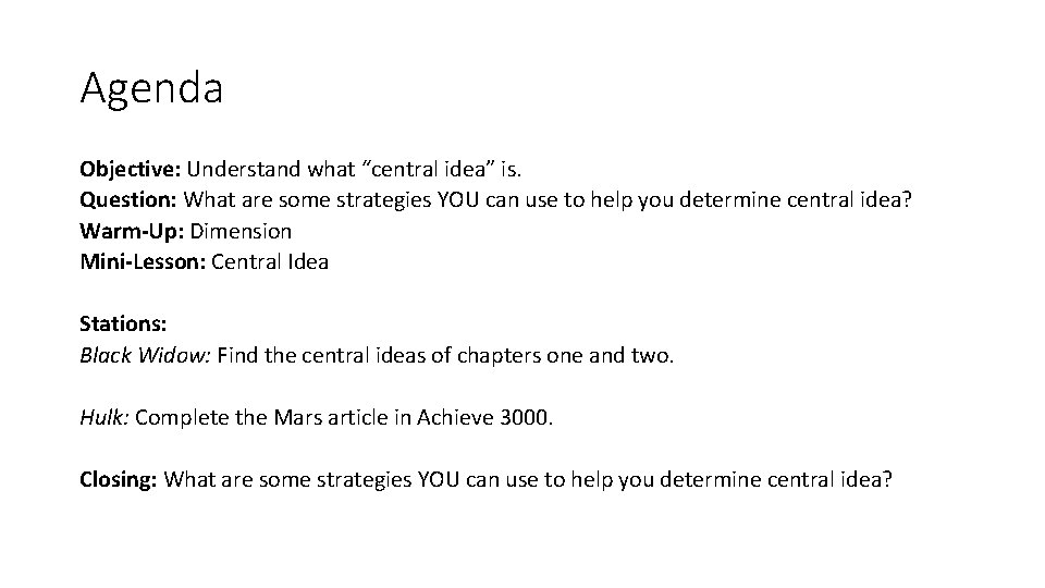 Agenda Objective: Understand what “central idea” is. Question: What are some strategies YOU can