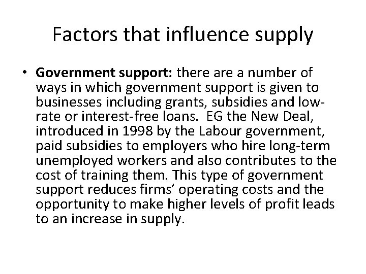 Factors that influence supply • Government support: there a number of ways in which