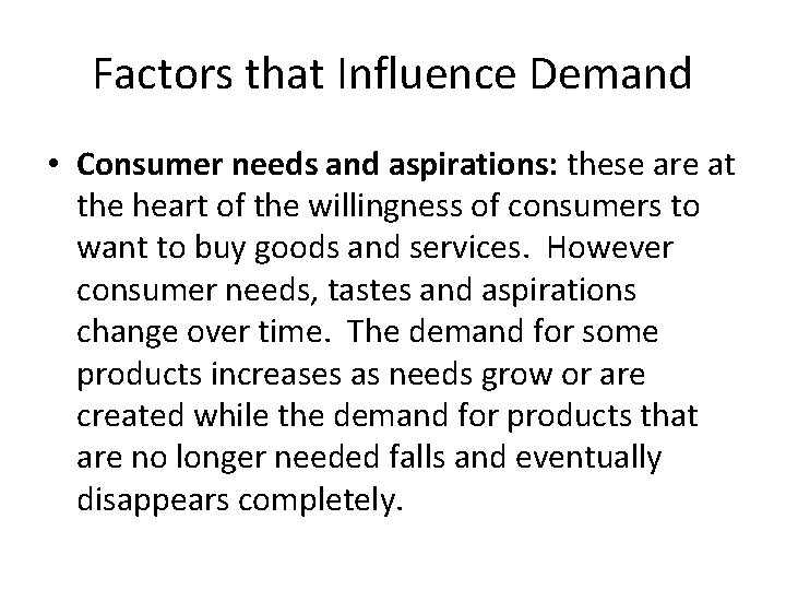 Factors that Influence Demand • Consumer needs and aspirations: these are at the heart