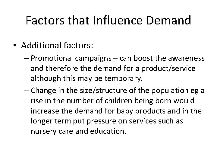 Factors that Influence Demand • Additional factors: – Promotional campaigns – can boost the