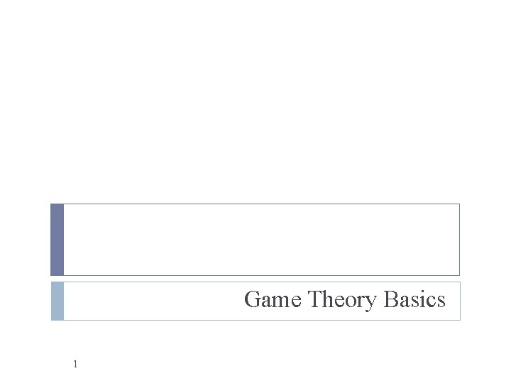 Game Theory Basics 1 