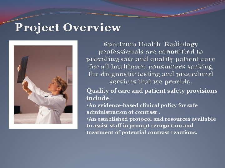 Project Overview Spectrum Health Radiology professionals are committed to providing safe and quality patient