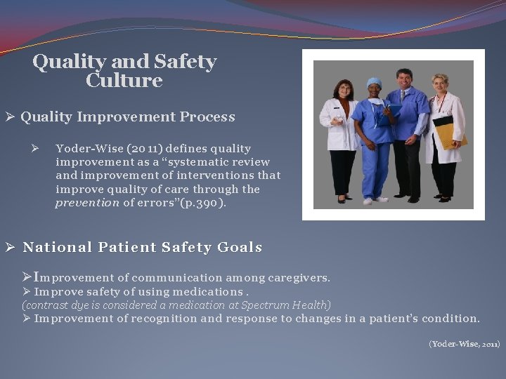 Quality and Safety Culture Ø Quality Improvement Process Ø Yoder-Wise (2011) defines quality improvement