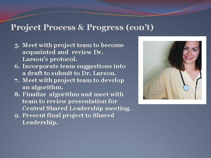 Project Process & Progress (con’t) 5. Meet with project team to become acquainted and