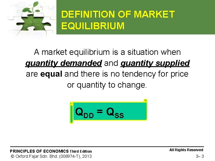 DEFINITION OF MARKET EQUILIBRIUM A market equilibrium is a situation when quantity demanded and