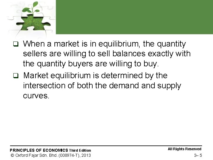 When a market is in equilibrium, the quantity sellers are willing to sell balances