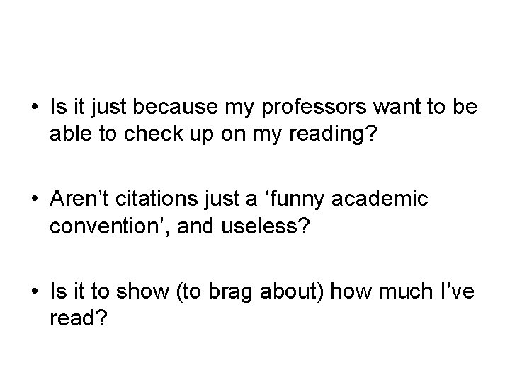  • Is it just because my professors want to be able to check