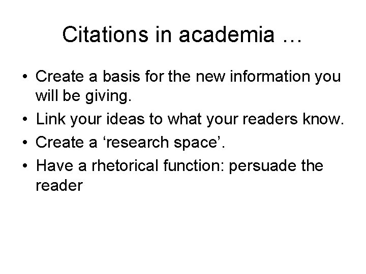 Citations in academia … • Create a basis for the new information you will