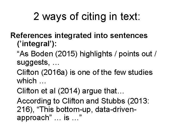 2 ways of citing in text: References integrated into sentences (’integral’): “As Boden (2015)