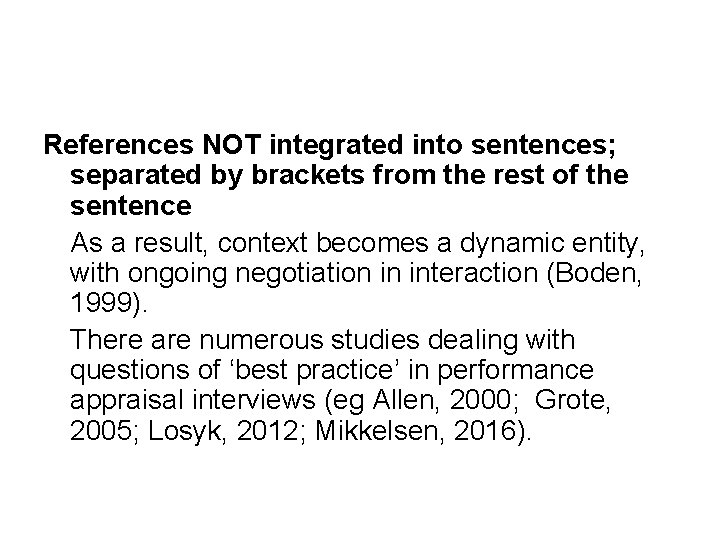 References NOT integrated into sentences; separated by brackets from the rest of the sentence