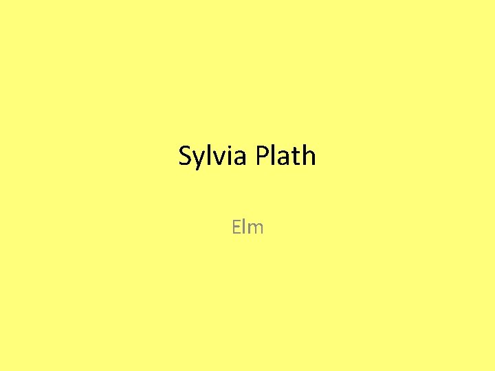 Sylvia Plath Elm 