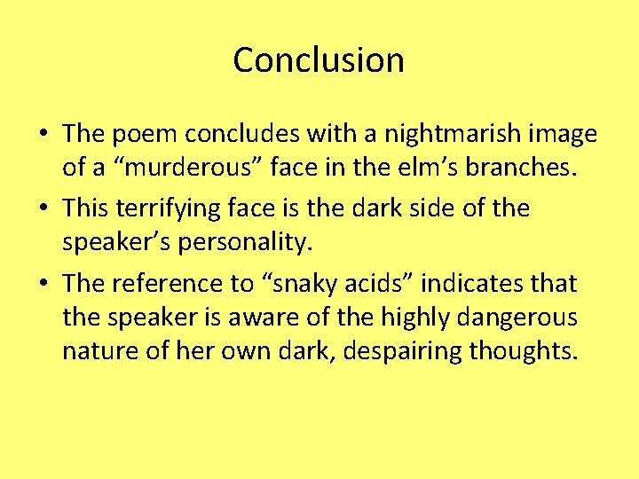 Conclusion • The poem concludes with a nightmarish image of a “murderous” face in