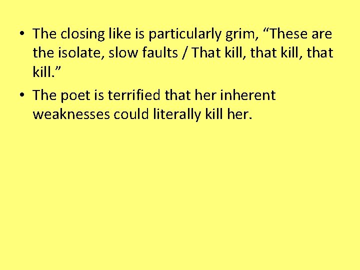  • The closing like is particularly grim, “These are the isolate, slow faults