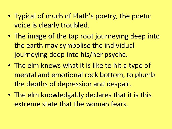  • Typical of much of Plath’s poetry, the poetic voice is clearly troubled.