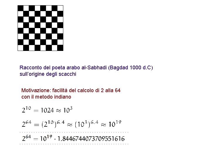 Racconto del poeta arabo al-Sabhadi (Bagdad 1000 d. C) sull’origine degli scacchi Motivazione: facilità