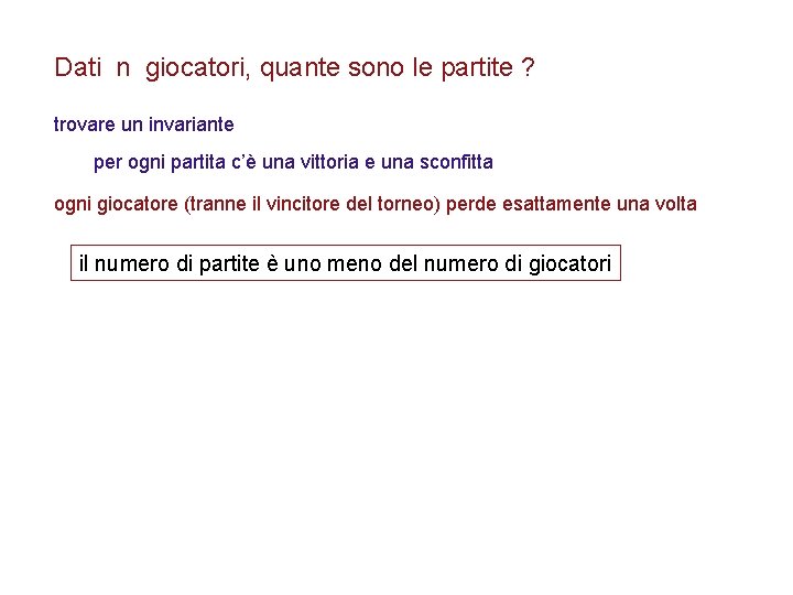 Dati n giocatori, quante sono le partite ? trovare un invariante per ogni partita