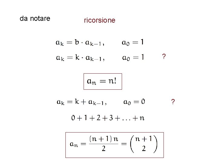 da notare ricorsione ? ? 