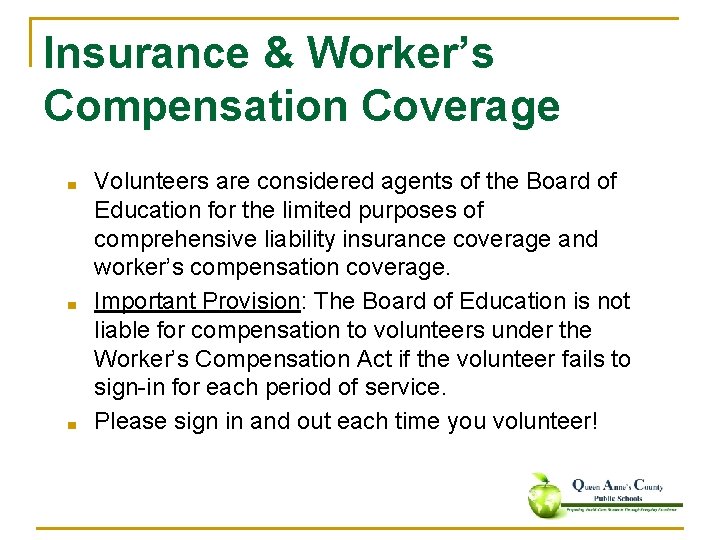 Insurance & Worker’s Compensation Coverage ■ ■ ■ Volunteers are considered agents of the